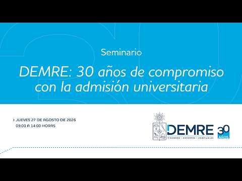Seminario "DEMRE: 30 años de compromiso con la admisión universitaria"